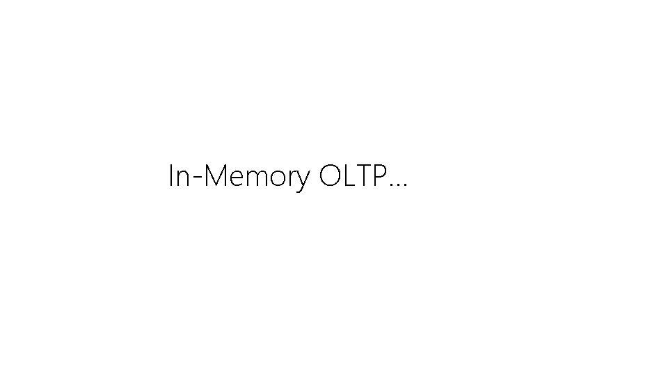 In-Memory OLTP… 