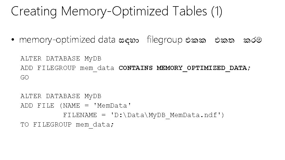 Creating Memory-Optimized Tables (1) • memory-optimized data සඳහ filegroup එකක එකත කරම ALTER DATABASE