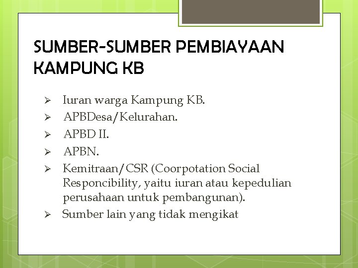 SUMBER-SUMBER PEMBIAYAAN KAMPUNG KB Ø Ø Ø Iuran warga Kampung KB. APBDesa/Kelurahan. APBD II.