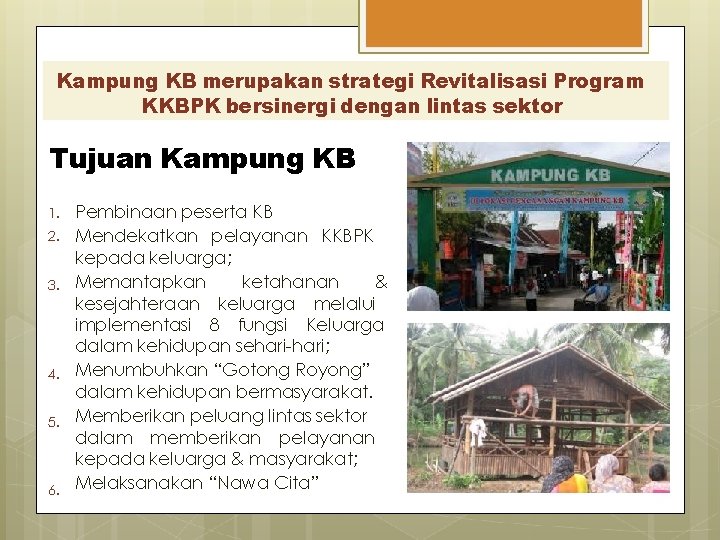 Kampung KB merupakan strategi Revitalisasi Program KKBPK bersinergi dengan lintas sektor Tujuan Kampung KB