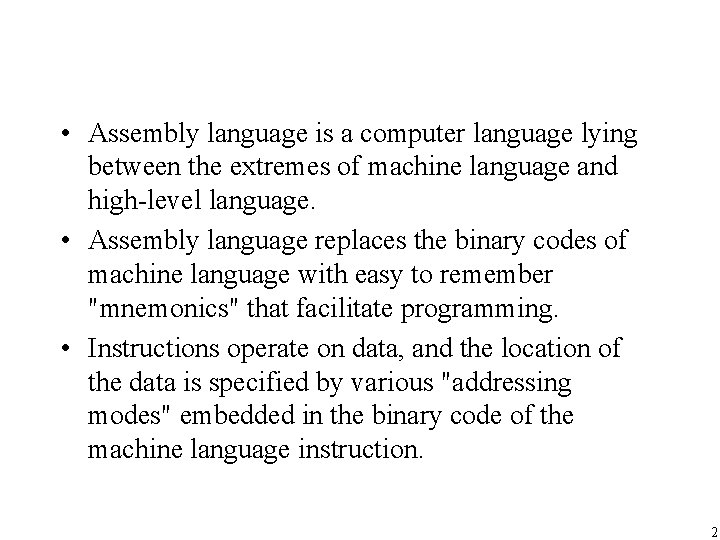  • Assembly language is a computer language lying between the extremes of machine