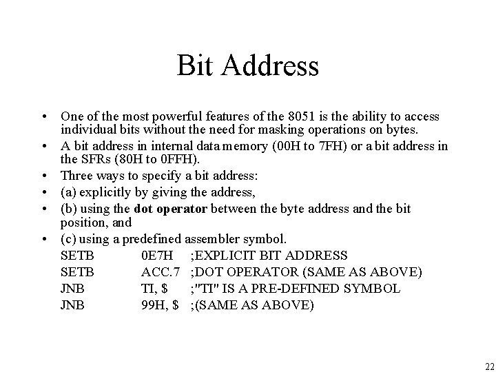 Bit Address • One of the most powerful features of the 8051 is the