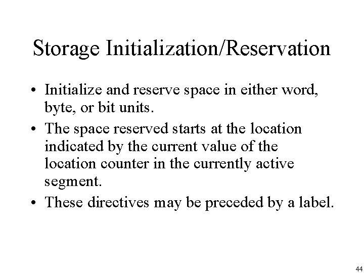 Storage Initialization/Reservation • Initialize and reserve space in either word, byte, or bit units.