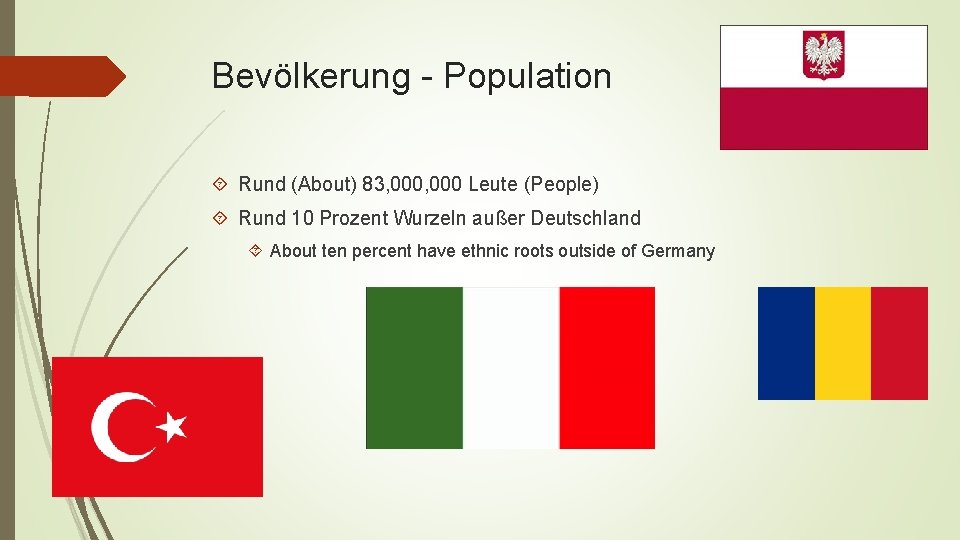 Bevölkerung - Population Rund (About) 83, 000 Leute (People) Rund 10 Prozent Wurzeln außer