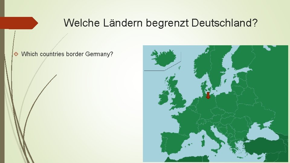 Welche Ländern begrenzt Deutschland? Which countries border Germany? 