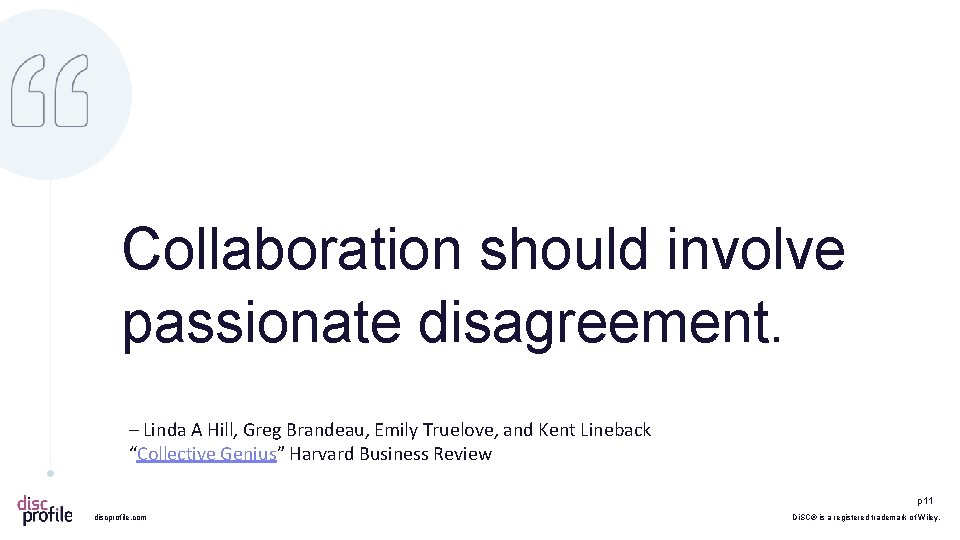 Collaboration should involve passionate disagreement. – Linda A Hill, Greg Brandeau, Emily Truelove, and