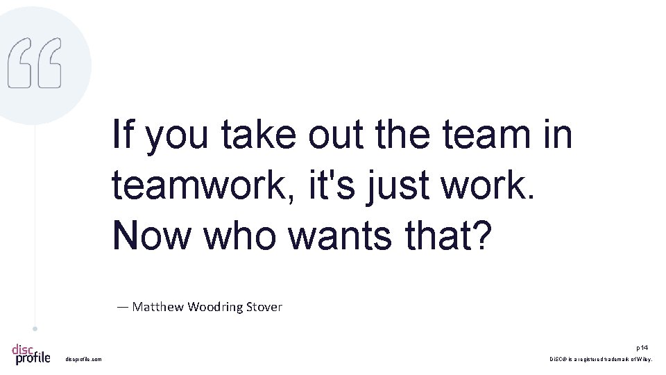 If you take out the team in teamwork, it's just work. Now who wants