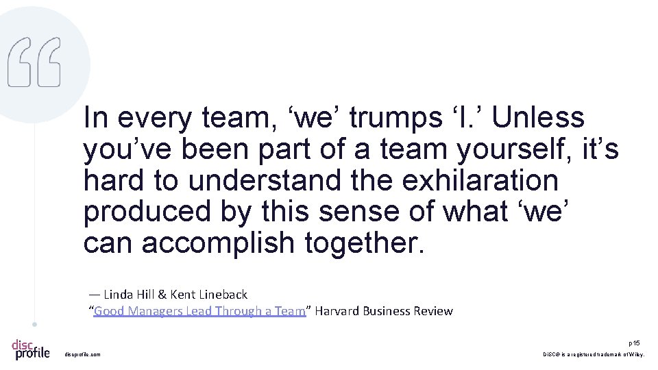 In every team, ‘we’ trumps ‘I. ’ Unless you’ve been part of a team