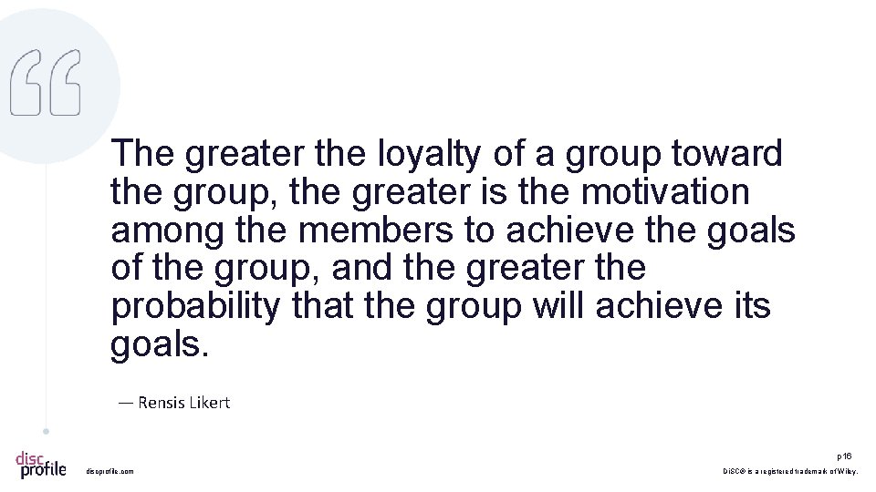 The greater the loyalty of a group toward the group, the greater is the