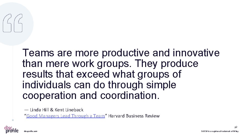 Teams are more productive and innovative than mere work groups. They produce results that