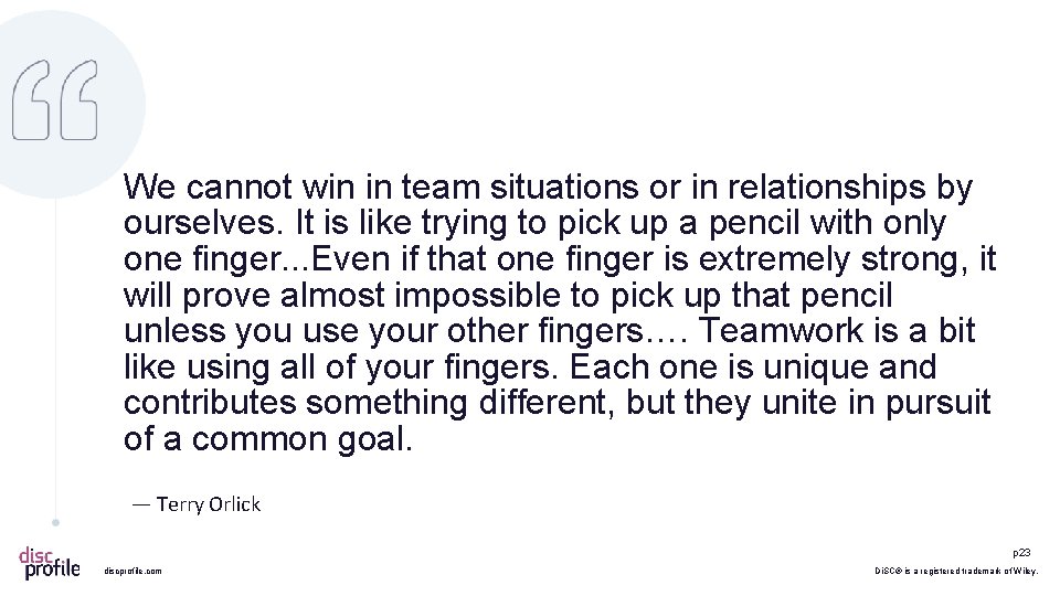 We cannot win in team situations or in relationships by ourselves. It is like