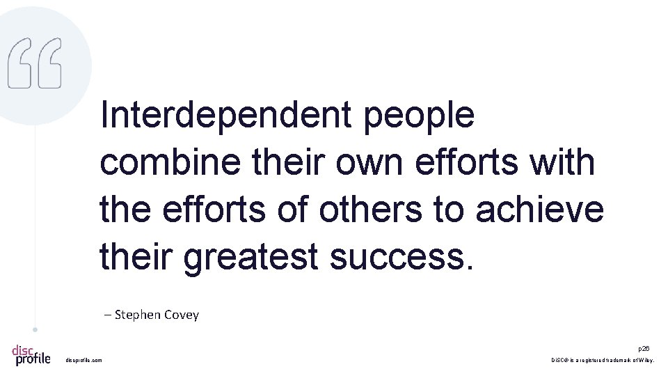 Interdependent people combine their own efforts with the efforts of others to achieve their