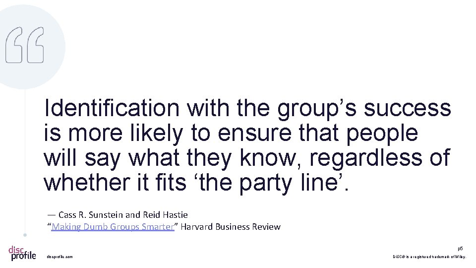 Identification with the group’s success is more likely to ensure that people will say