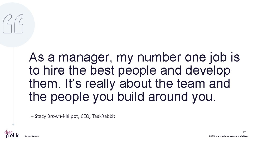 As a manager, my number one job is to hire the best people and