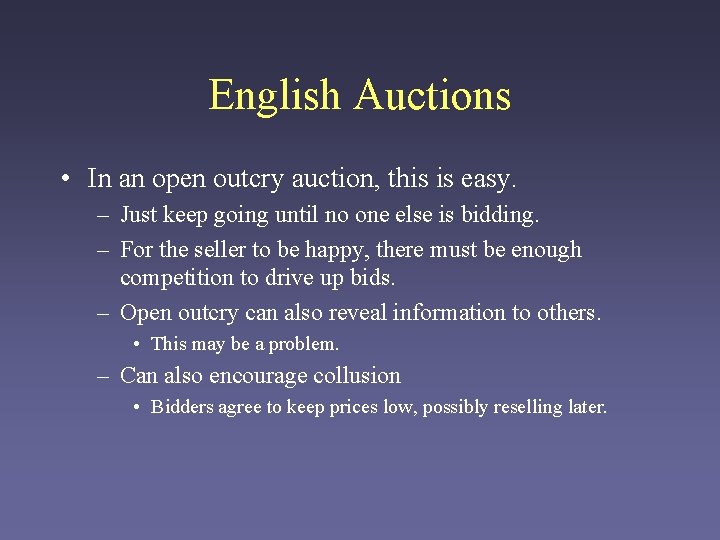 English Auctions • In an open outcry auction, this is easy. – Just keep