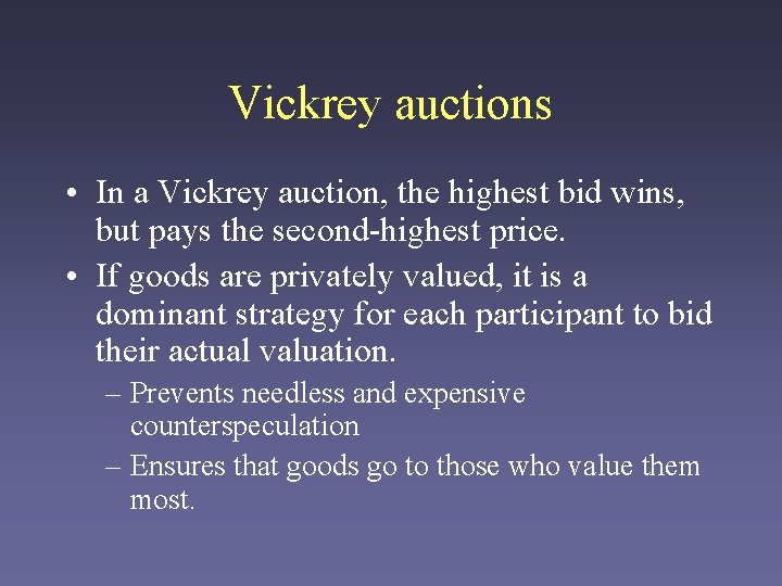 Vickrey auctions • In a Vickrey auction, the highest bid wins, but pays the