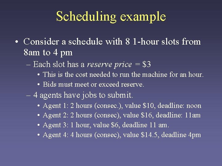 Scheduling example • Consider a schedule with 8 1 -hour slots from 8 am