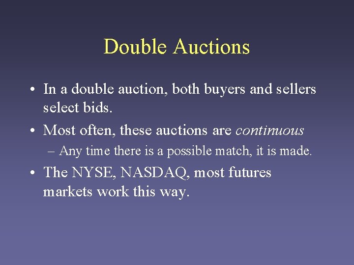 Double Auctions • In a double auction, both buyers and sellers select bids. •