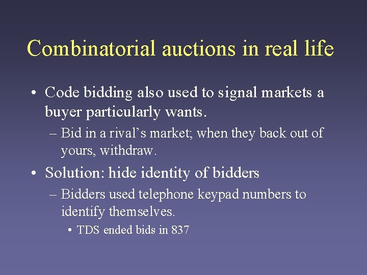 Combinatorial auctions in real life • Code bidding also used to signal markets a