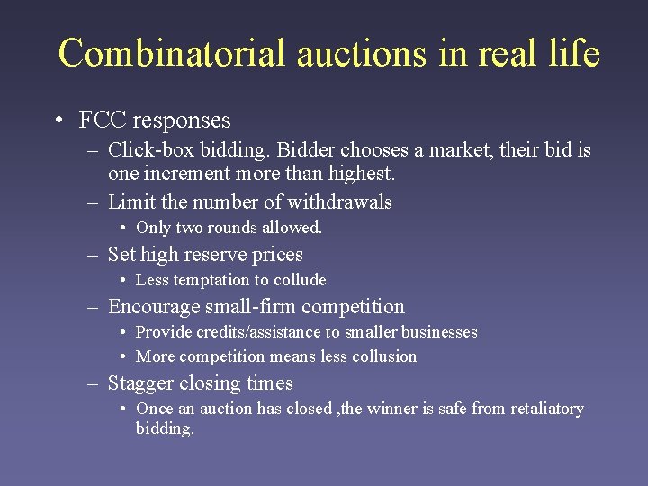 Combinatorial auctions in real life • FCC responses – Click-box bidding. Bidder chooses a