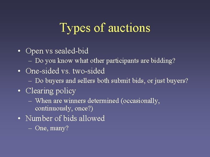 Types of auctions • Open vs sealed-bid – Do you know what other participants