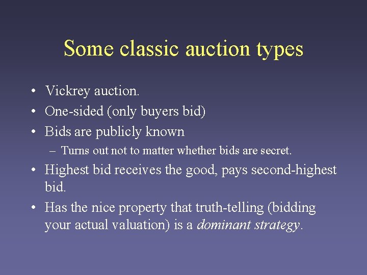 Some classic auction types • Vickrey auction. • One-sided (only buyers bid) • Bids