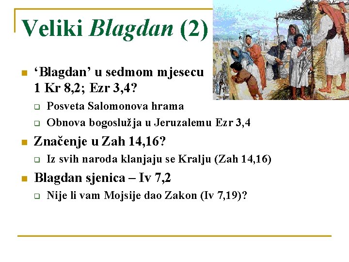 Veliki Blagdan (2) n ‘Blagdan’ u sedmom mjesecu 1 Kr 8, 2; Ezr 3,