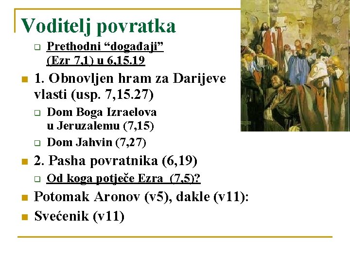 Voditelj povratka q n 1. Obnovljen hram za Darijeve vlasti (usp. 7, 15. 27)