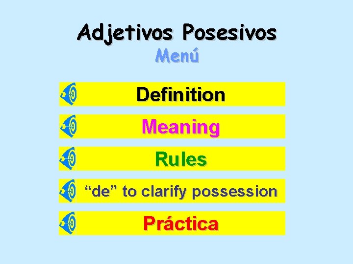 Adjetivos Posesivos Menú Definition Meaning Rules “de” to clarify possession Práctica 