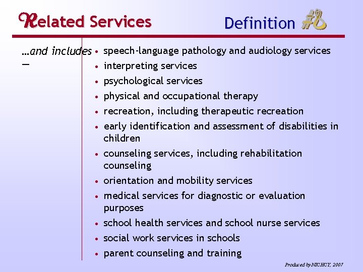 Related Services Definition …and includes • speech-language pathology and audiology services — • interpreting