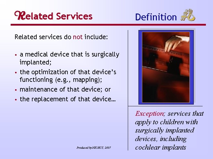 Related Services Definition Related services do not include: • a medical device that is