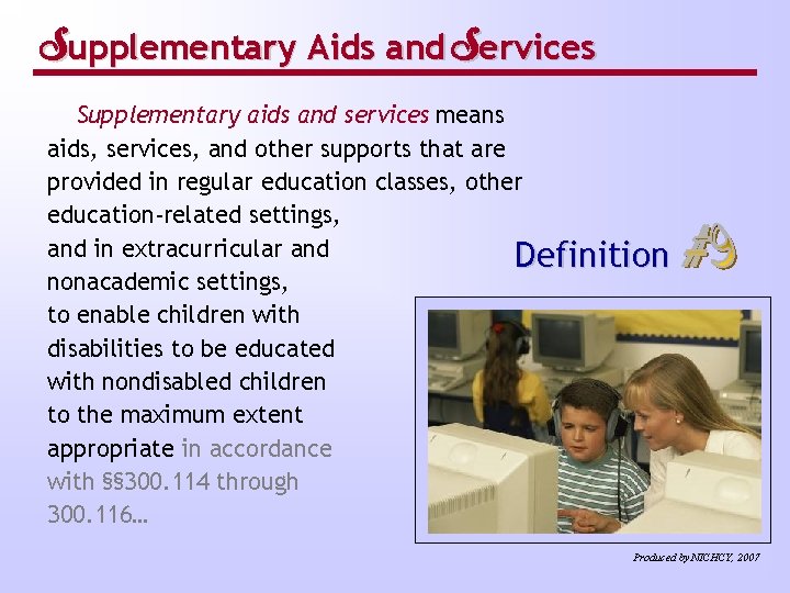 Supplementary Aids and Services Supplementary aids and services means aids, services, and other supports