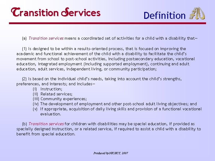 Transition Services Definition (a) Transition services means a coordinated set of activities for a