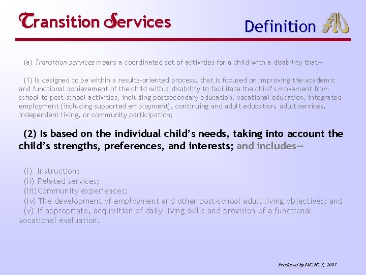 Transition Services Definition (a) Transition services means a coordinated set of activities for a
