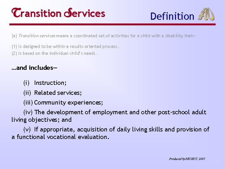 Transition Services Definition (a) Transition services means a coordinated set of activities for a