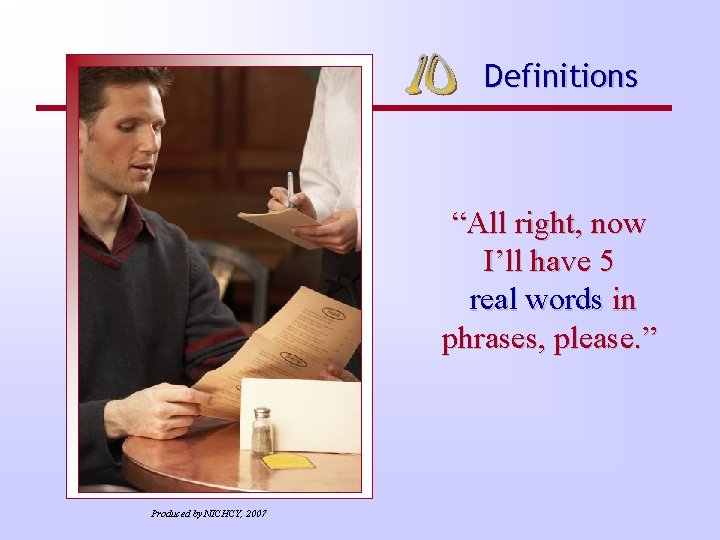 Definitions “All right, now I’ll have 5 real words in phrases, please. ” Produced