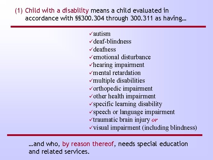 (1) Child with a disability means a child evaluated in accordance with §§ 300.