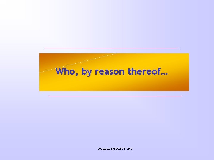 Who, by reason thereof… Produced by NICHCY, 2007 
