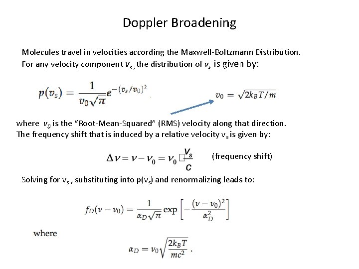 Doppler Broadening Molecules travel in velocities according the Maxwell-Boltzmann Distribution. For any velocity component