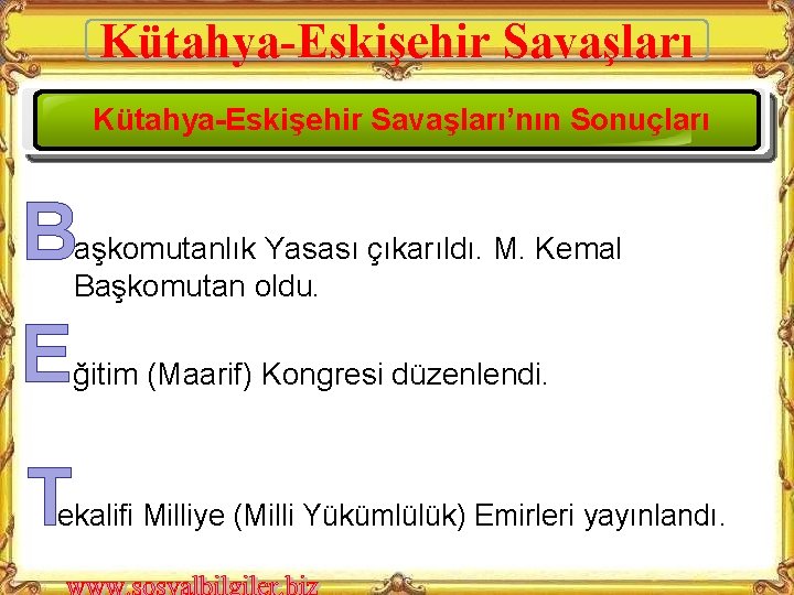 Kütahya-Eskişehir Savaşları’nın Sonuçları B aşkomutanlık Yasası çıkarıldı. M. Kemal Başkomutan oldu. E ğitim (Maarif)