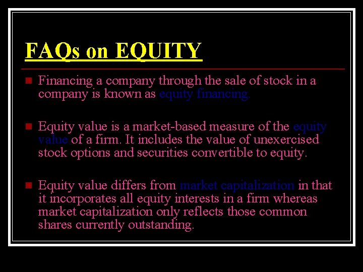 FAQs on EQUITY n Financing a company through the sale of stock in a