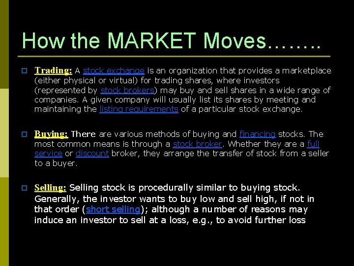 How the MARKET Moves……. . p Trading: A stock exchange is an organization that