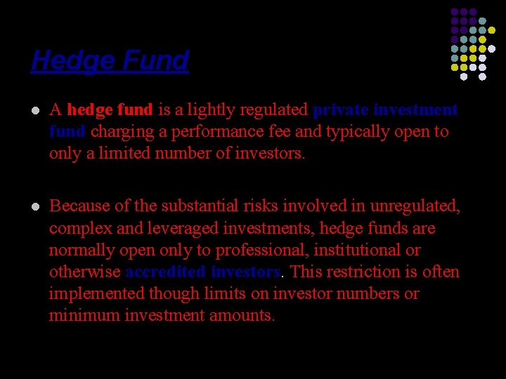 Hedge Fund l A hedge fund is a lightly regulated private investment fund charging