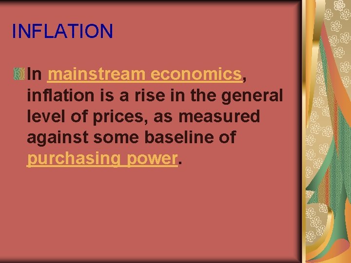 INFLATION In mainstream economics, inflation is a rise in the general level of prices,