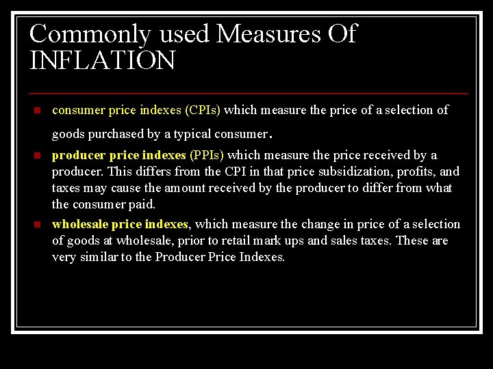 Commonly used Measures Of INFLATION n consumer price indexes (CPIs) which measure the price