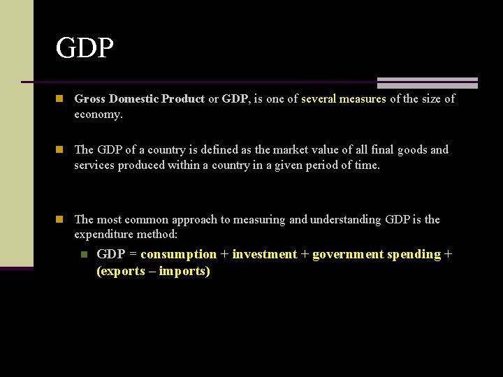 GDP n Gross Domestic Product or GDP, is one of several measures of the