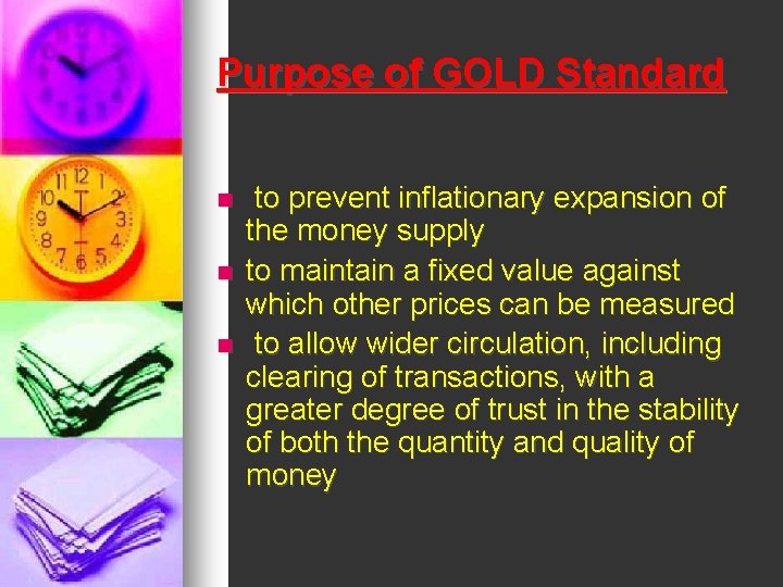 Purpose of GOLD Standard n n n to prevent inflationary expansion of the money