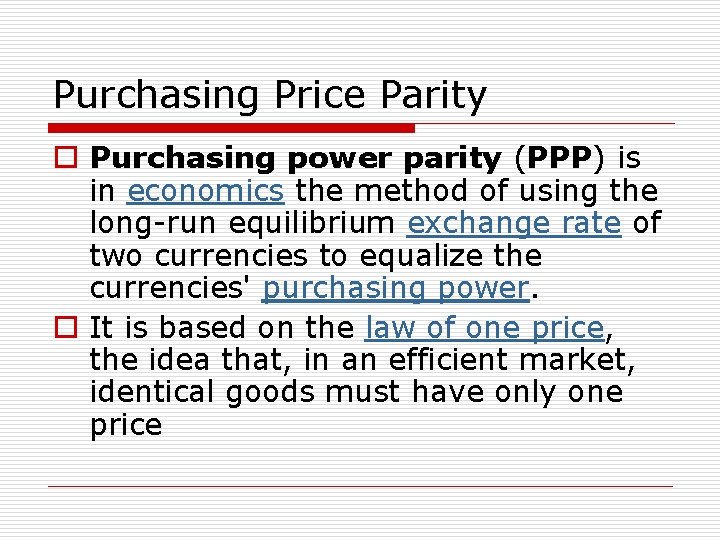 Purchasing Price Parity o Purchasing power parity (PPP) is in economics the method of