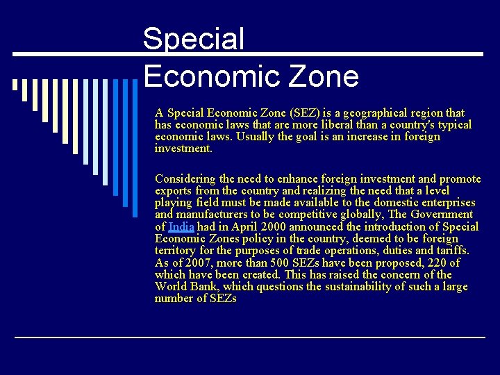 Special Economic Zone A Special Economic Zone (SEZ) is a geographical region that has