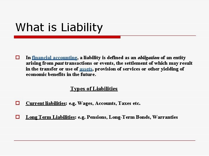 What is Liability o In financial accounting, a liability is defined as an obligation